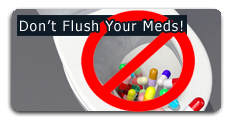 Don't Flush Your Meds!